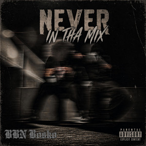 Never In Tha Mix (Motion) by BBN Bosko