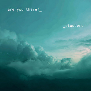 are you there? by STUUDERS