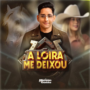 A Loira Me Deixou by Miozin do Goiás