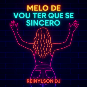 ReiNylson DJ - Melo Vou Ter Que Ser Sincero