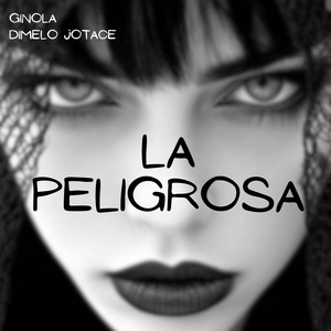 La peligrosa by Ginola, Dimelo Jotace