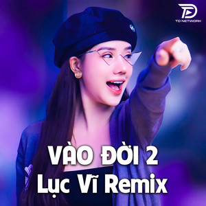 Do Dinh Phuc - Vào Đời 2 (Lục Vĩ Remix)