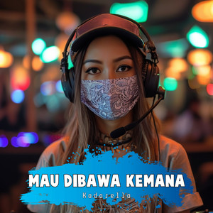 Kadarella - Mau Dibawa Kemana