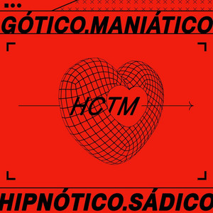 Gótico, Maniático, Hipnótico, Sádico by HCTM