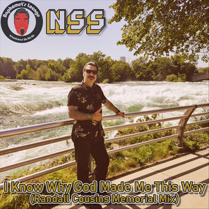 I Know Why God Made Me This Way (Randall Cousins Memorial Mix) by NSS