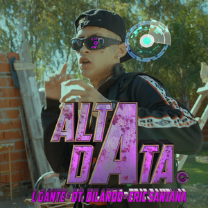 ALTA DATA by L-Gante, DT.Bilardo, Eric Santana