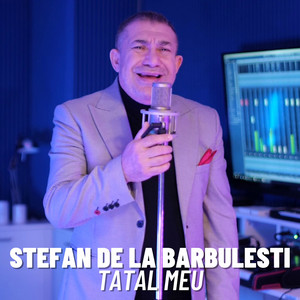 Stefan de la Barbulesti - Tatal Meu