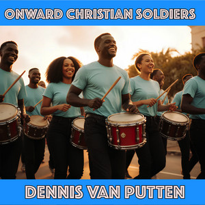 Onward Christian Soldiers by Dennis van Putten