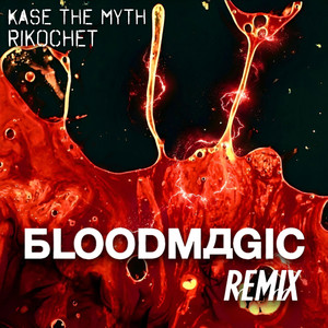 Bloodmagic - Rikochet Remix by Kase the Myth, Rikochet