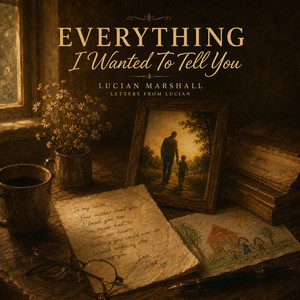 Everything I Wanted To Tell You by Lucian Marshall