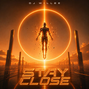 Stay Close by DJ Willee