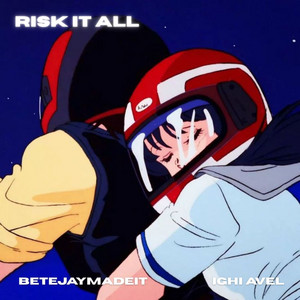 Risk It All by BetejayMadeIt, Ighi AveL