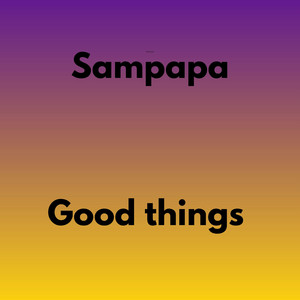 Good things by SAMPAPA