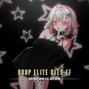 DROP ELITE CEES FF by King Boyy SOPAN, JAYA SOPAN
