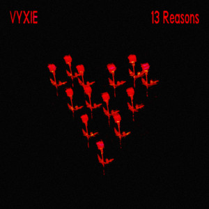 13 Reasons by VYXIE