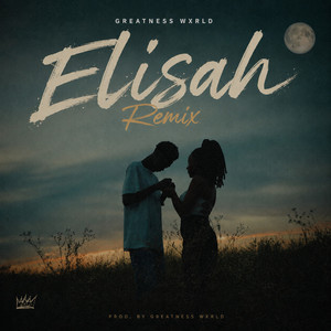 Elisah - Remix by Greatness Wxrld