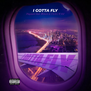 I Gotta Fly (feat. 邦.kuni & ジェロニモ R.E) by Playsson, 邦.kuni, ジェロニモR.E