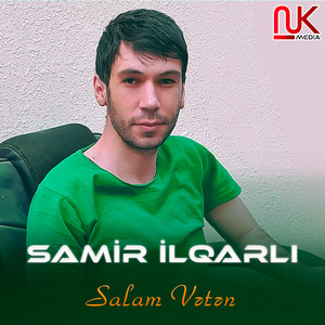 Samir İlqarlı - Salam Vətən