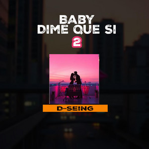 Dime Que si Baby by D-Seing