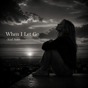 When I Let Go by Soul Notes