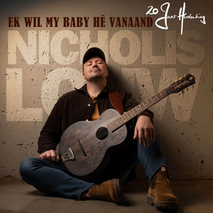 Ek Wil My Baby Hê Vanaand - 20 Jaar Herdenking by Nicholis Louw