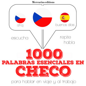 1000 Palabras Esenciales en Checo (Escucha, Repite, Habla : Curso de Idiomas)