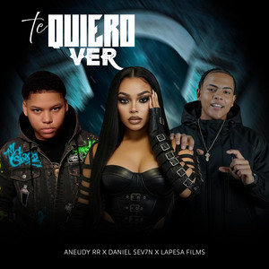 Te Quiero Ver by Lapesa films, Aneudy RR, Daniel Sev7n