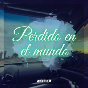 Perdido en el mundo by Anyello