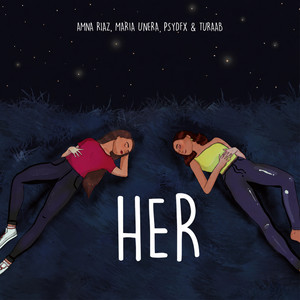 Her by Amna Riaz, Maria Unera, psydfx, Turaab