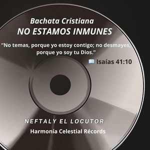 Bachata Cristiana No Estamos Inmunes by Neftaly EL Locutor