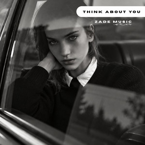 Think About You by Zade Music