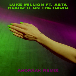 Heard It On The Radio - ANORAAK Remix by Luke Million, Asta, Anoraak