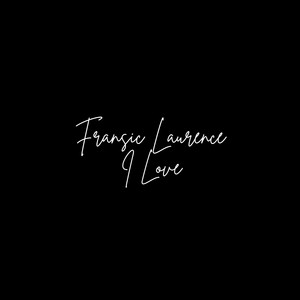 I love by Fransic Laurence
