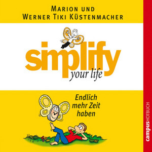 Simplify your life - Endlich mehr Zeit haben