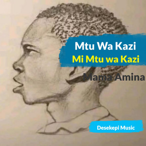 Desekepi Music - Mtu wa Kazi | Mi mtu wa Kazi | Mama Amina