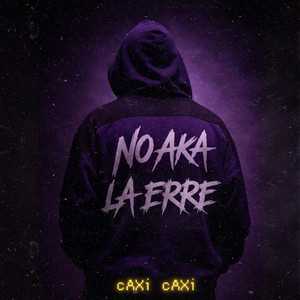 CAXi CAXi by No Aka, La ERRE