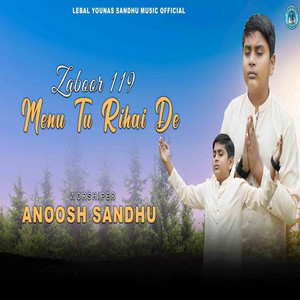 Anoosh Sandhu - Menu Tu Rihai De - Zaboor 119)