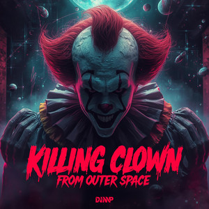 KILLING CLOWN FROM OUTER SPACE by DJ MP