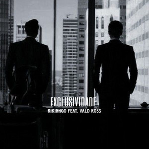 Exclusividade by Rikinhoo, Vald Ross