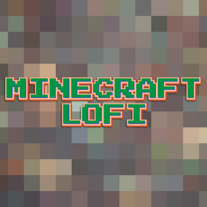 Chill Minecraft Vibes by Minecraft Lofi, Minecraft Gaming Music, Minecraft Lo Fi Hip Hop Beats Album Cover