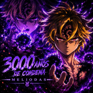 3000 años de condena | Meliodas by Not a Melody