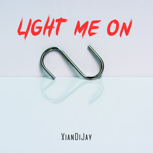 Light Me On by XianDiJay