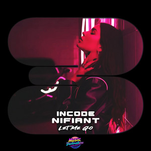 Let Me Go by Incode, Nifiant