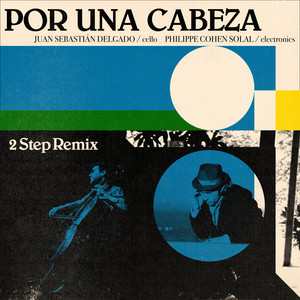 Por Una Cabeza - 2 Step Remix by Philippe Cohen Solal, Juan Sebastian Delgado