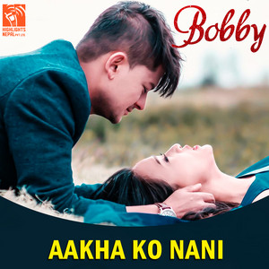 Rajesh Payal Rai, Deepa Lama & Basanta Sapkota - Aakha Ko Nani (From "Bobby")