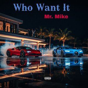 Who Want It by Mr. Mike