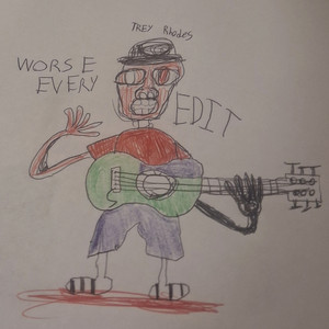 Track 2 by Trey Rhodes, SlumpedTr3y, Worse Every Edit
