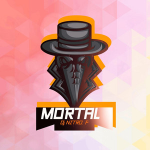 MORTAL by DJ NITRO.P