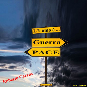 L'uomo è... guerra o pace by Roberto Carrus