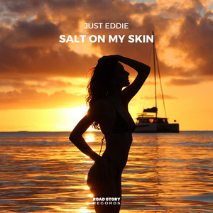 Salt on My Skin by Just Eddie